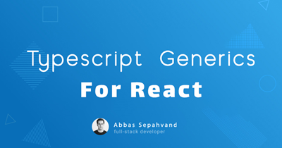 آموزش React: استفاده از Typescript generic در ری اکت